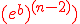 \red (e^b)^{(n-2)})